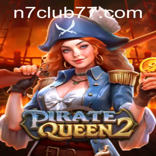 Discover the Adventure: PirateQueen2 and the N7club Phenomenon
